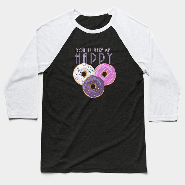 Donuts Make Me Happy Baseball T-Shirt by adamzworld